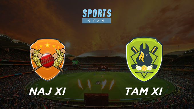 NAJ XI VS TAM XI DREAM TEAM CRICKET MATCH AND PREVIEW