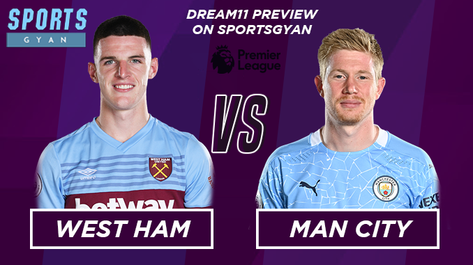 WHU vs MCI Dream11 Team - Preview