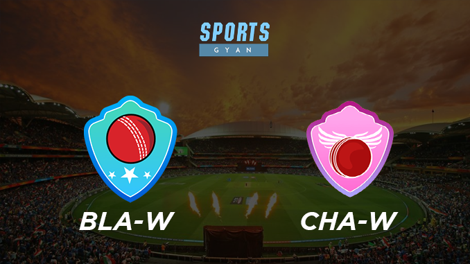 BLA-W VS CHA-W DREAM TEAM CRICKET MATCH AND PREVIEW