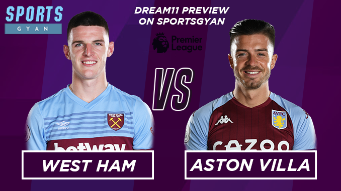 WHU vs AVL Dream11 Team - Preview