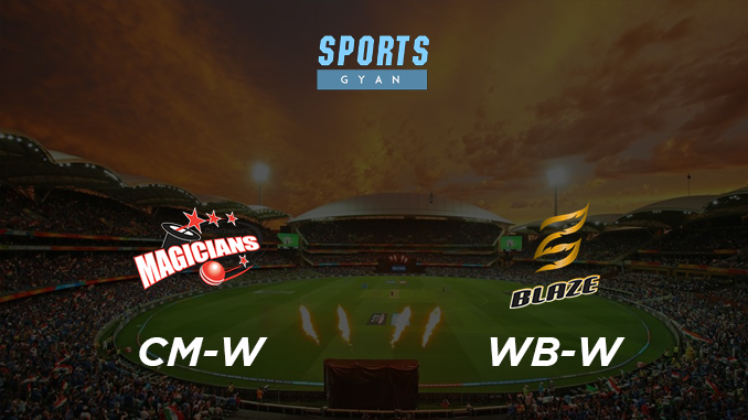 CM-W VS WB-W DREAM TEAM CRICKET MATCH AND PREVIEW- Magicians can win the match