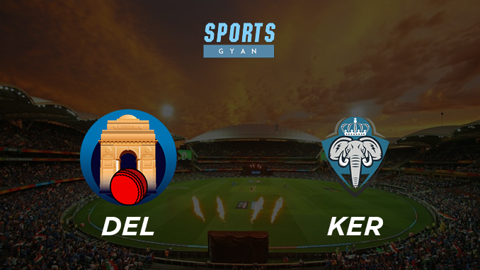 DEL VS KER DREAM TEAM CRICKET MATCH AND PREVIEW- Kerala will win the match.