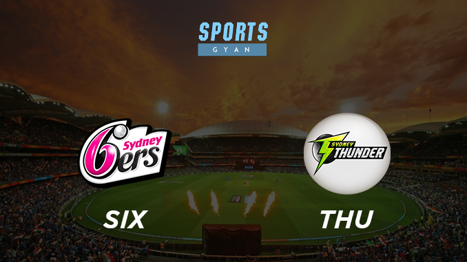 SIX VS THU DREAM TEAM CRICKET MATCH AND PREVIEW- Sixers will win again?