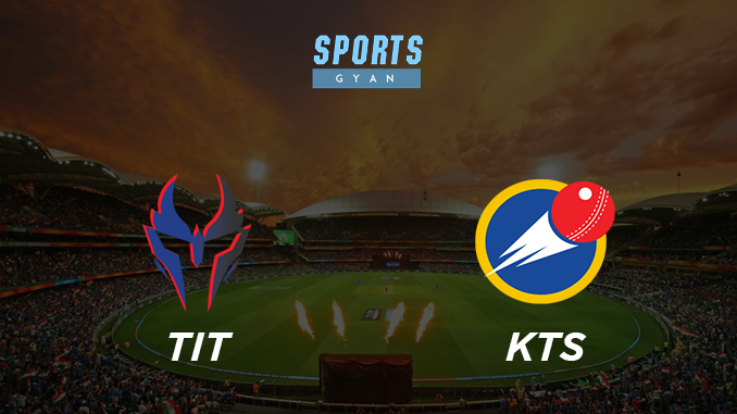 TIT VS KTS DREAM TEAM CRICKET MATCH AND PREVIEW- Titans can win the match