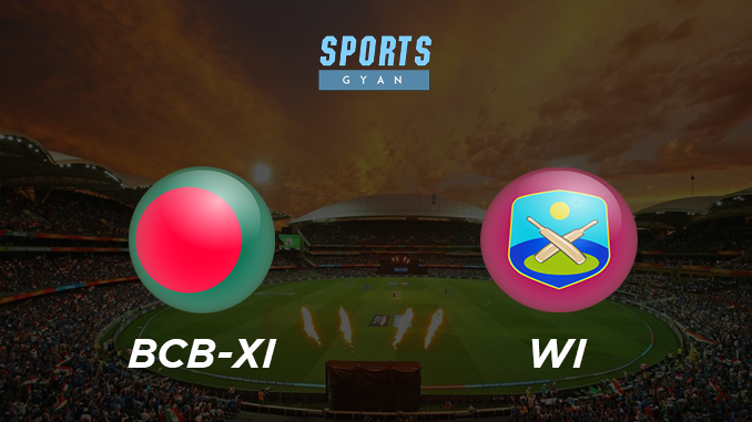 BCB-XI VS WI DREAM TEAM CRICKET MATCH AND PREVIEW- First match who will win?