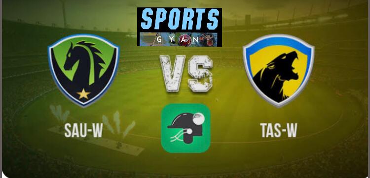 SAU-W VS TAS-W DREAM TEAM CRICKET MATCH AND PREVIEW- South Australian will win this match?