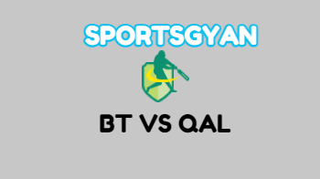BT VS QAL DREAM TEAM CRICKET MATCH AND PREVIEW- Bangla will chase Qalandars