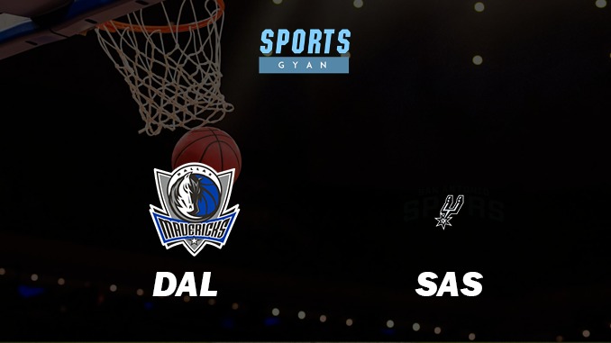 DAL VS SAS BASKETBALL MATCH PREVIEW