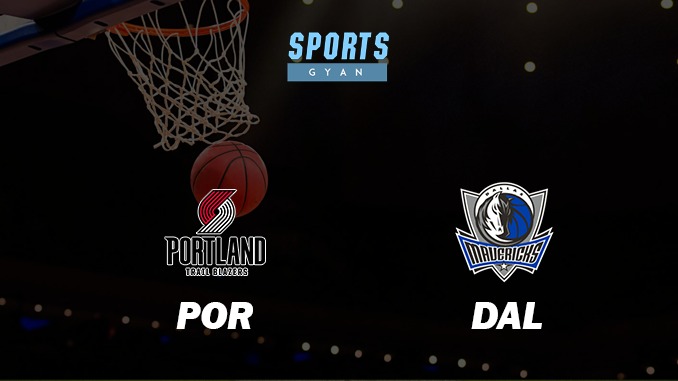 PORTLAND TRAIL BLAZERS VS DALLAS MAVERICKS MATCH PREDICTION DREAM11 PREDICTION AND EVERYTHING YOU NEED TO KNOW