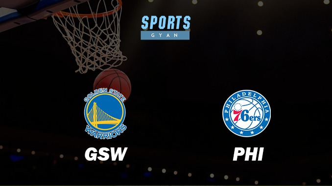 GOLDEN STATE WARRIORS VS PHILADELPHIA76ERS MATCH PREDICTION DREAM11 PREDICTION AND EVERYTHING YOU NEED TO KNOW