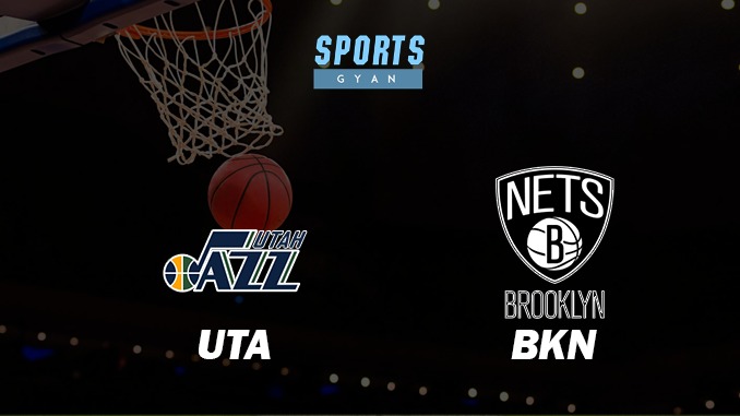 UTAH JAZZ VS BROOKLYN NETS MATCH PREDICTION DREAM11 PREDICTION AND EVERYTHING YOU NEED TO KNOW