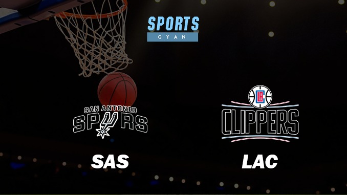 SAN ANTONIO SPURS VS LOS ANGELES CLIPPERS MATCH PREDICTION DREAM11 PREDICTION AND EVERYTHING YOU NEED TO KNOW