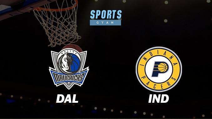 DALLAS MAVERICKS VS INDIANA PACERS MATCH PREDICTION DREAM11 PREDICTION AND EVERYTHING YOU NEED TO KNOW