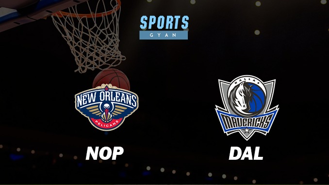 NEW ORLEANS PELICANS VS DALLAS MAVERICKS MATCH PREDICTION DREAM11 PREDICTION AND EVERYTHING YOU NEED TO KNOW