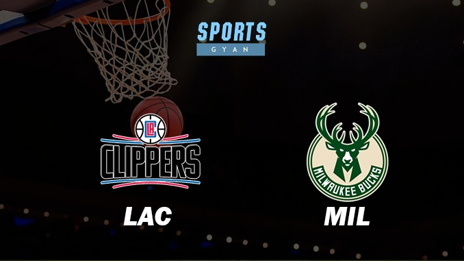 LOS ANGELES CLIPPERS VS MILWAUKEE BUCKS MATCH PREDICTION DREAM11 PREDICTION AND EVERYTHING YOU NEED TO KNOW