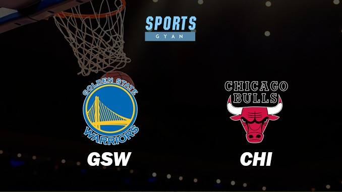 GOLDEN STATE WARRIORS VS CHICAGO BULLS MATCH PREDICTION DREAM11 PREDICTION AND EVERYTHING YOU NEED TO KNOW