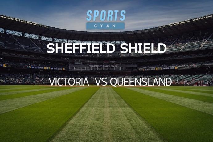 VICTORIA VS QUEENSLAND SHEFFIELD SHIELD MATCH: MATCH DETAILS PREDICTIONS AND DREAM TEAM