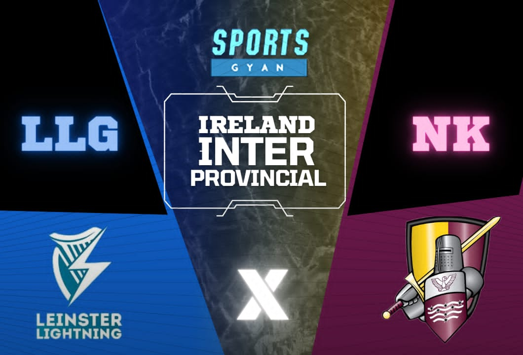 LLG VS NK PREDICTIONS - IRELAND INTER-PROVINCIAL