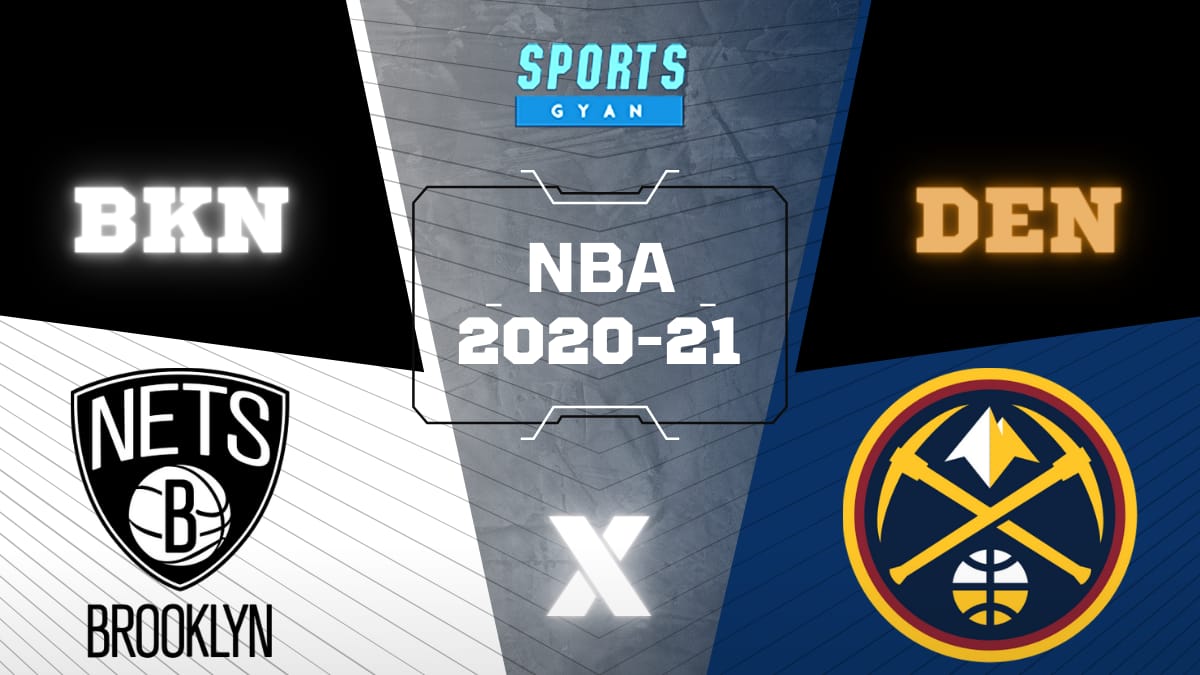 DEN VS BKN BASKETBALL MATCH AND DREAM11 PREDICTION; EVERYTHING YOU NEED TO KNOW