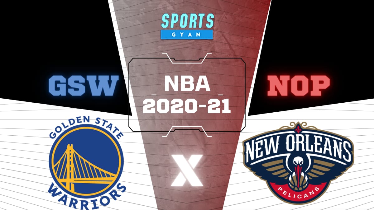 GSW VS NOP BASKETBALL MATCH AND DREAM11 PREDICTION; EVERYTHING YOU NEED TO KNOW