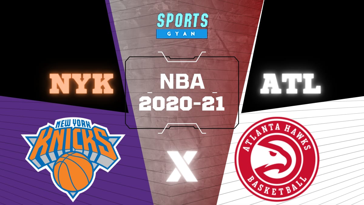 NYK VS ATL BASKETBALL MATCH AND DREAM11 PREDICTION; EVERYTHING YOU NEED TO KNOW