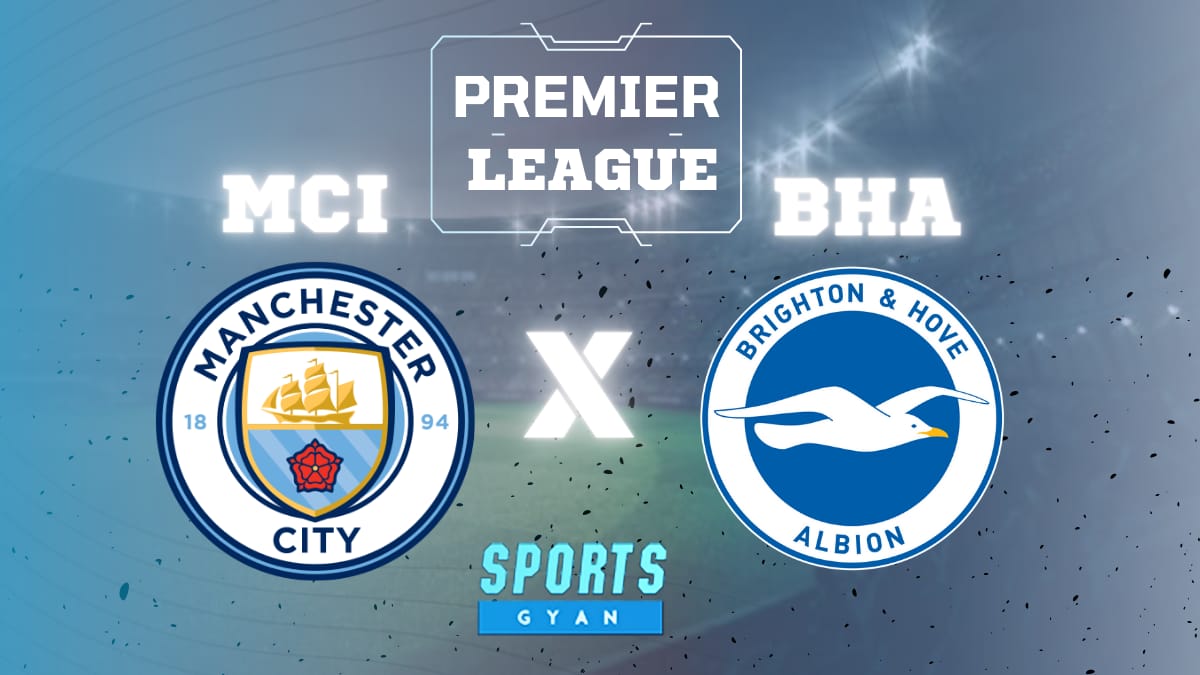 BHA vs MCI - Dream11 Preview and Lineups!