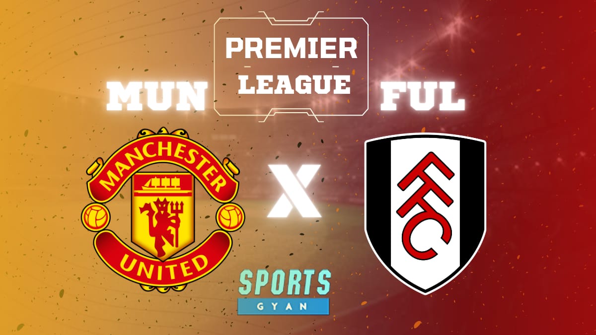 MUN vs FUL - Dream11 Team Preview and Lineups!