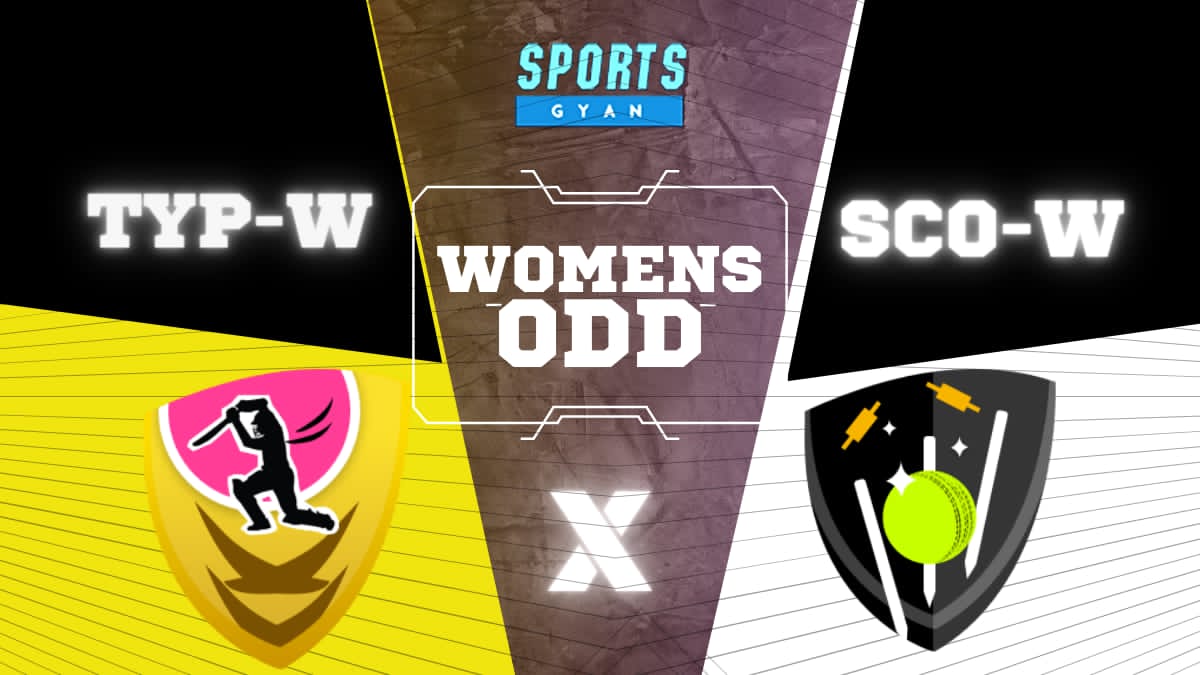 SCO-W VS TYP-W WOMEN'S SUPER SERIES ODD EXPECTED WINNER, FANTASY PLAYING11 AND MATCH PREDICTIONS