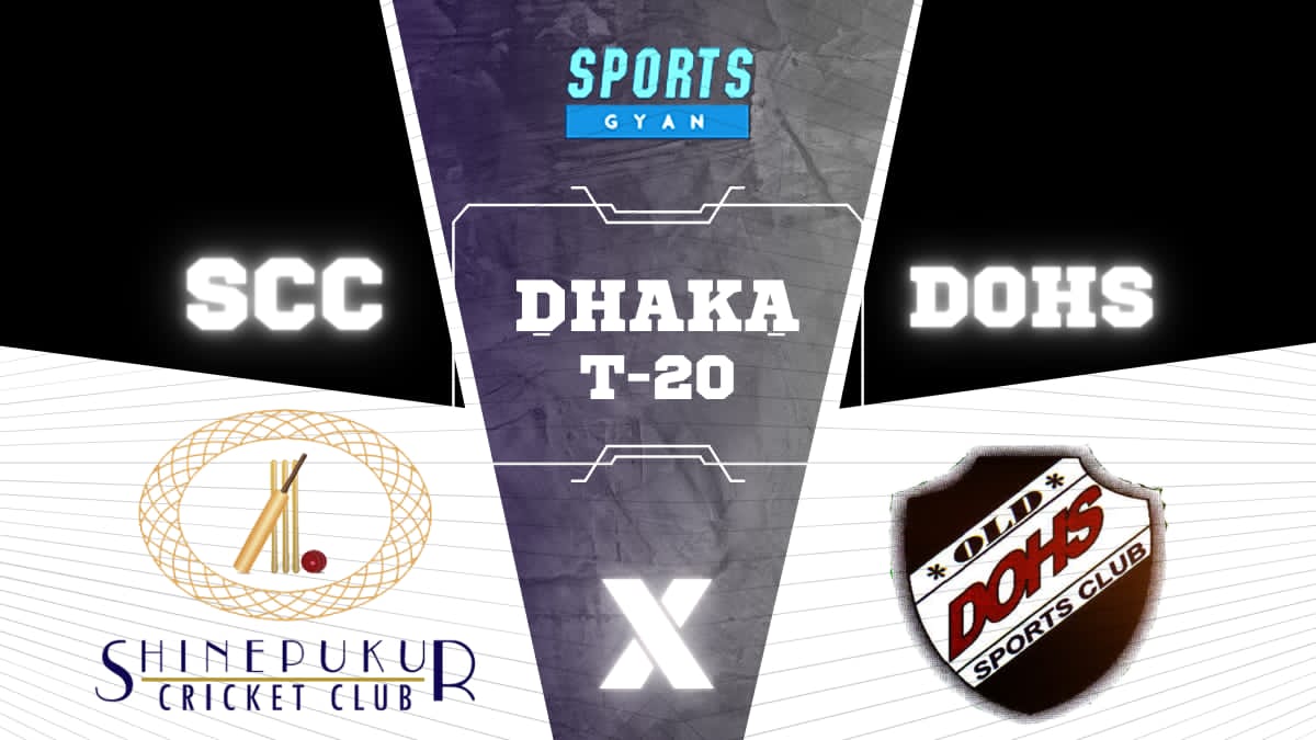 SCC VS DOHS DHAKA T20 EXPECTED WINNER, FANTASY PLAYING XI, AND MATCH PREDICTIONS