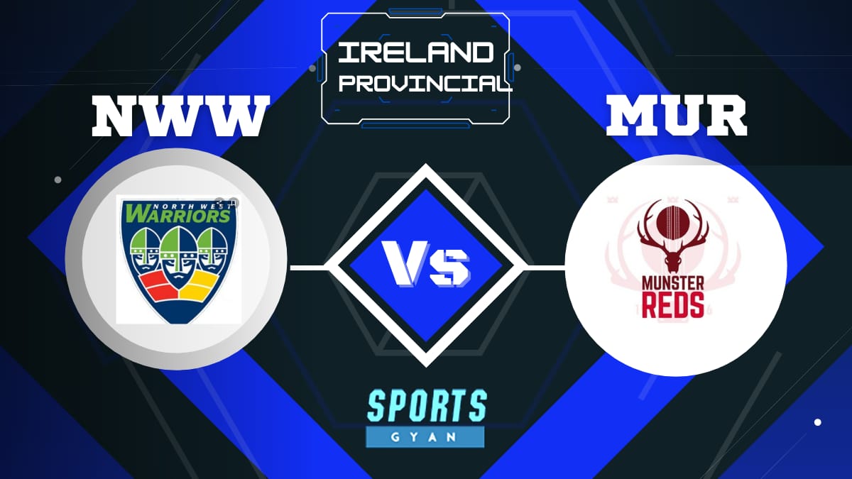 MUR VS NWW IRELAND INTER-PROVINCIAL ODD EXPECTED WINNER, FANTASY PLAYING XI, AND MATCH PREDICTIONS