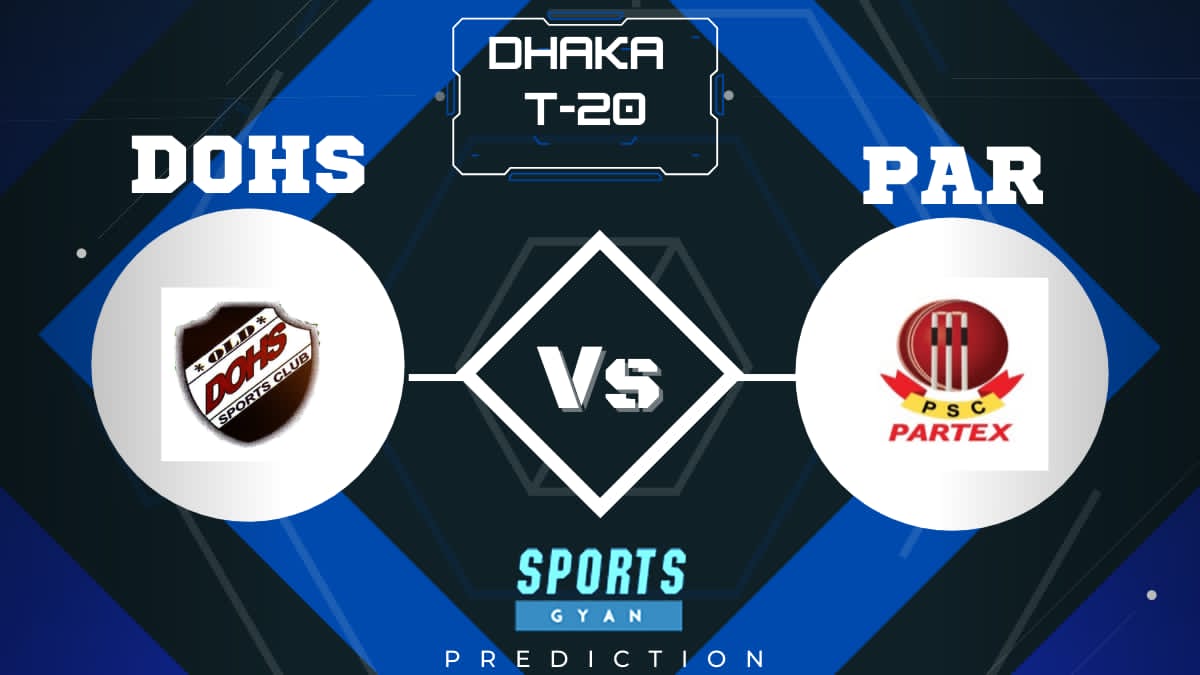 DOHS VS PAR DHAKA T20 EXPECTED WINNER, FANTASY PLAYING XI, AND MATCH PREDICTIONS
