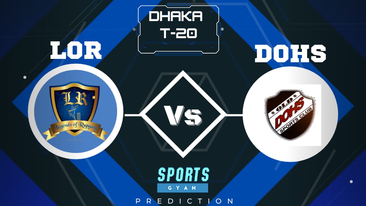 LOR VS DOHS DHAKA T20 EXPECTED WINNER, FANTASY PLAYING XI, AND MATCH PREDICTIONS