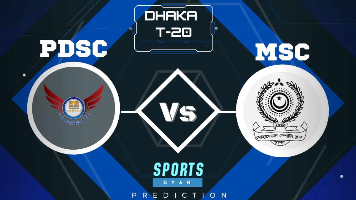 PDSC VS MSC DHAKA T20 EXPECTED WINNER, FANTASY PLAYING XI AND MATCH PREDICTIONS