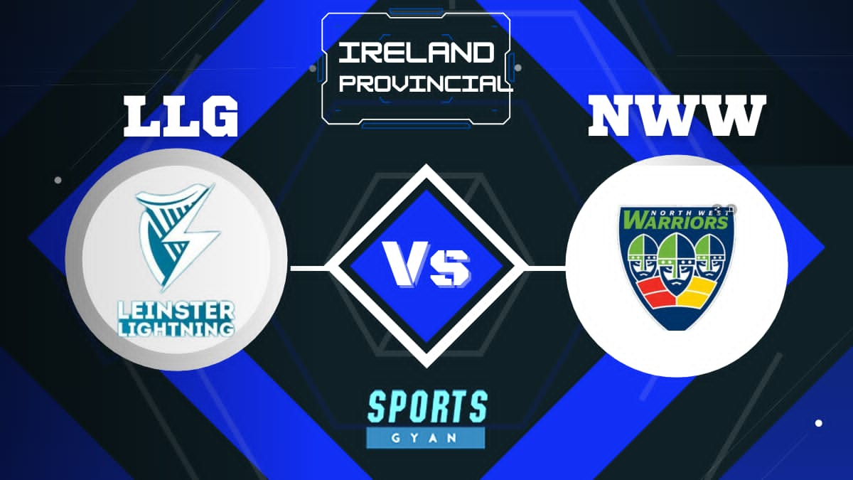 NWW VS LLG IRELAND INTER-PROVINCIAL T20 EXPECTED WINNER, FANTASY PLAYING 11, AND MATCH PREDICTIONS