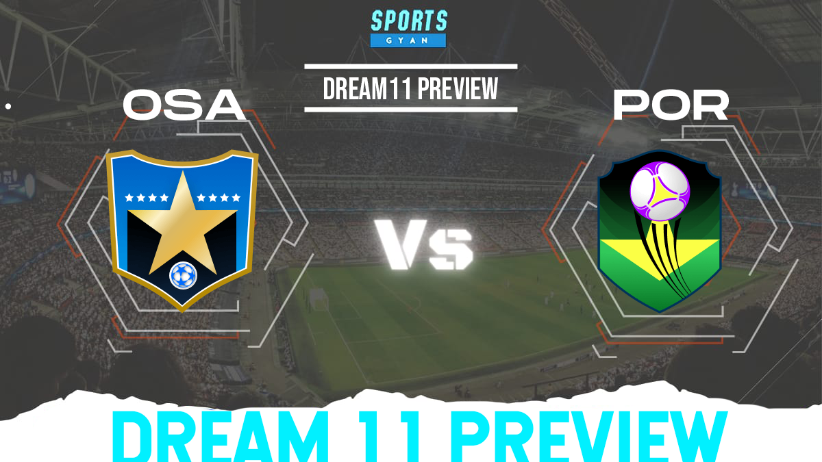 OSA vs POR Dream11 Team Preview and Lineups!