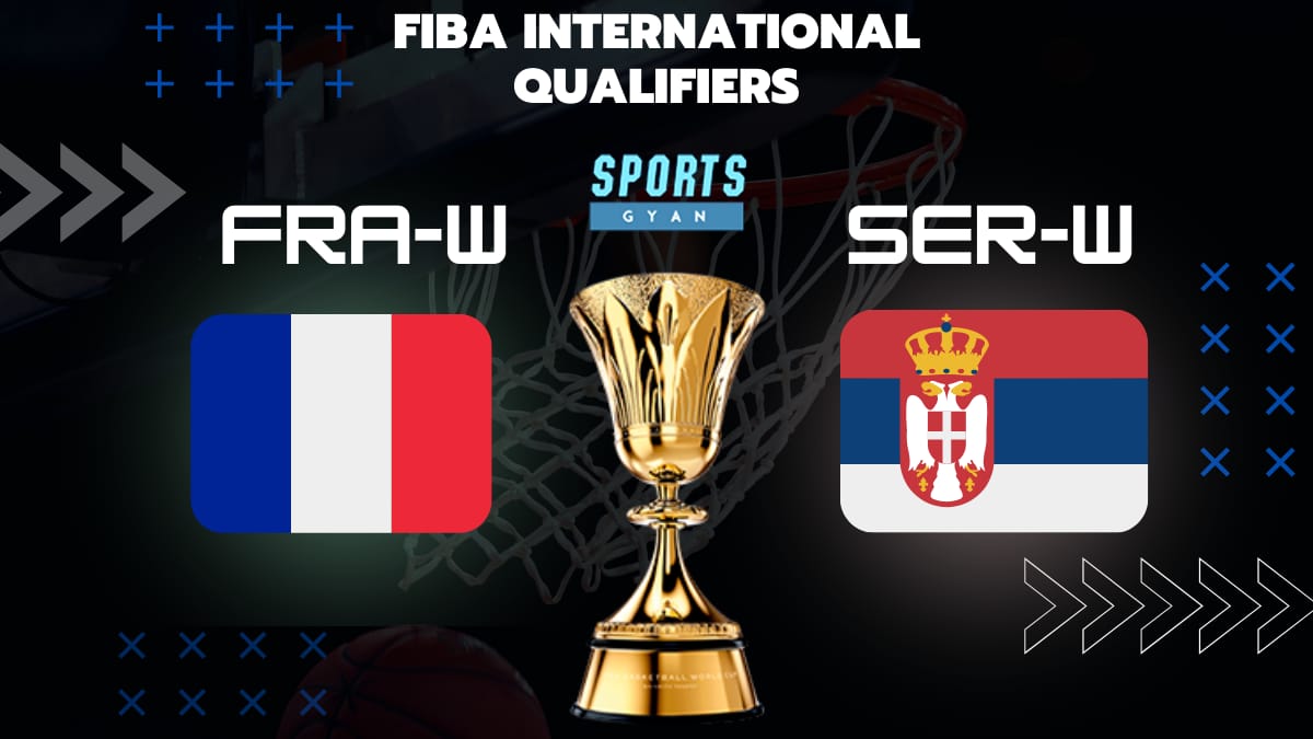 FRA-W VS SER-W BASKETBALL MATCH AND DREAM11 PREDICTION; EVERYTHING YOU NEED TO KNOW