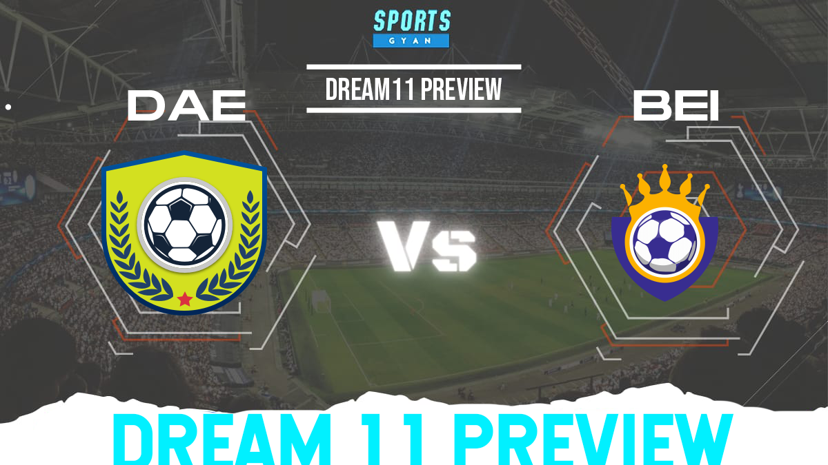 DAE vs BEI Dream11 Team preview and Lineups!