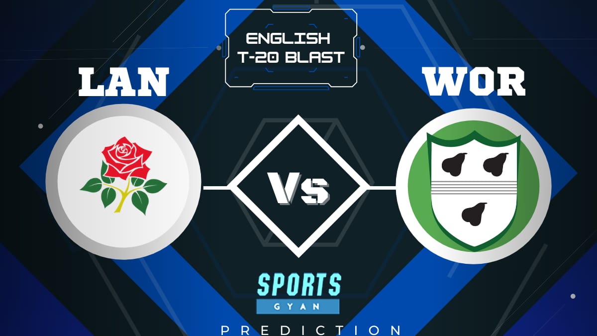 LAN VS WOR ENGLISH T20 BLAST EXPECTED WINNER, FANTASY PLAYING XI, AND MATCH PREDICTIONS