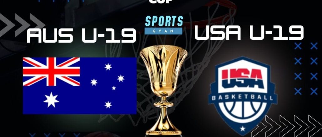 AUS U-19 VS USA U-19 BASKETBALL MATCH AND DREAM11 PREDICTION; EVERYTHING YOU NEED TO KNOW