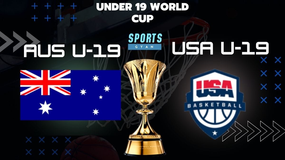 AUS U-19 VS USA U-19 BASKETBALL MATCH AND DREAM11 PREDICTION; EVERYTHING YOU NEED TO KNOW