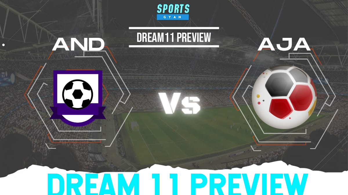 AND vs AJA Dream11 Team Preview and Lineups!