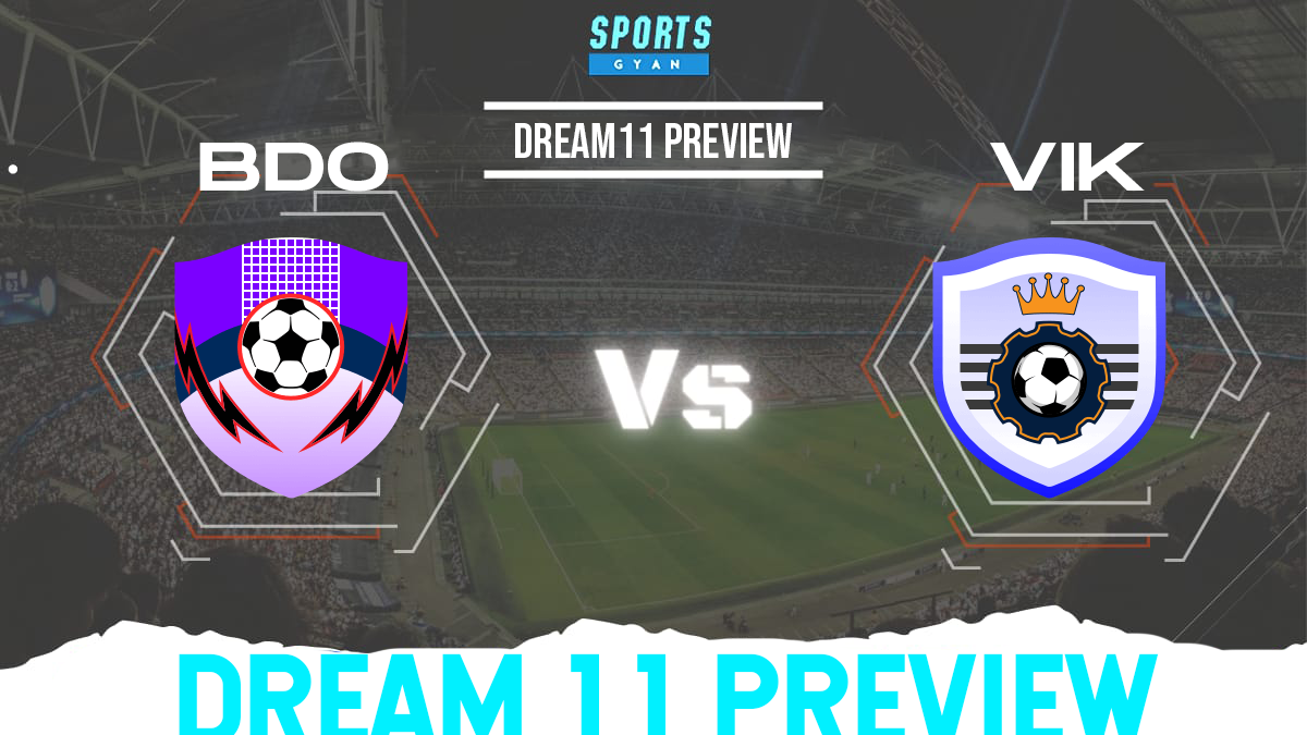 BDO vs VIK - Dream11 Preview and Lineups!