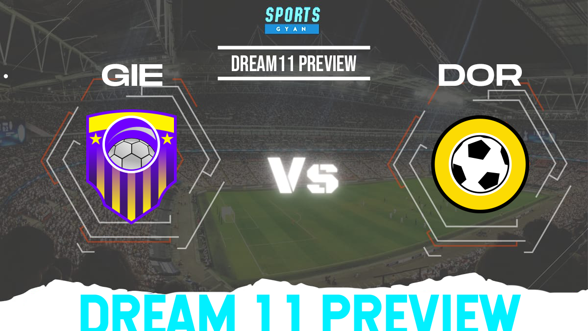 GIE vs DOR Dream11 Team Preview and Lineups!