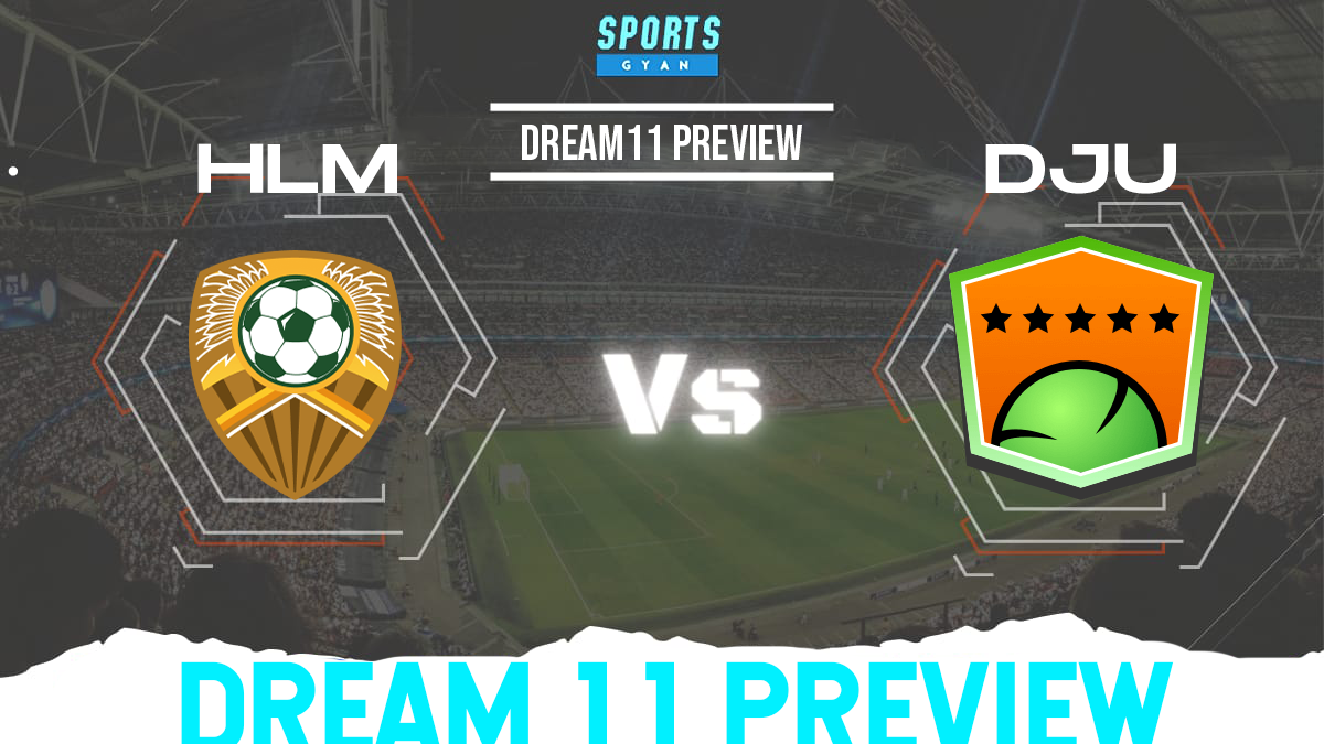 HLM vs DJU Dream11 Team Preview and Lineups!