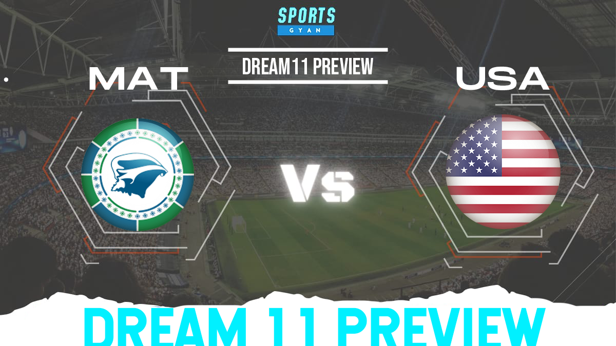 MAT vs USA Dream11 Team Preview and Lineups!