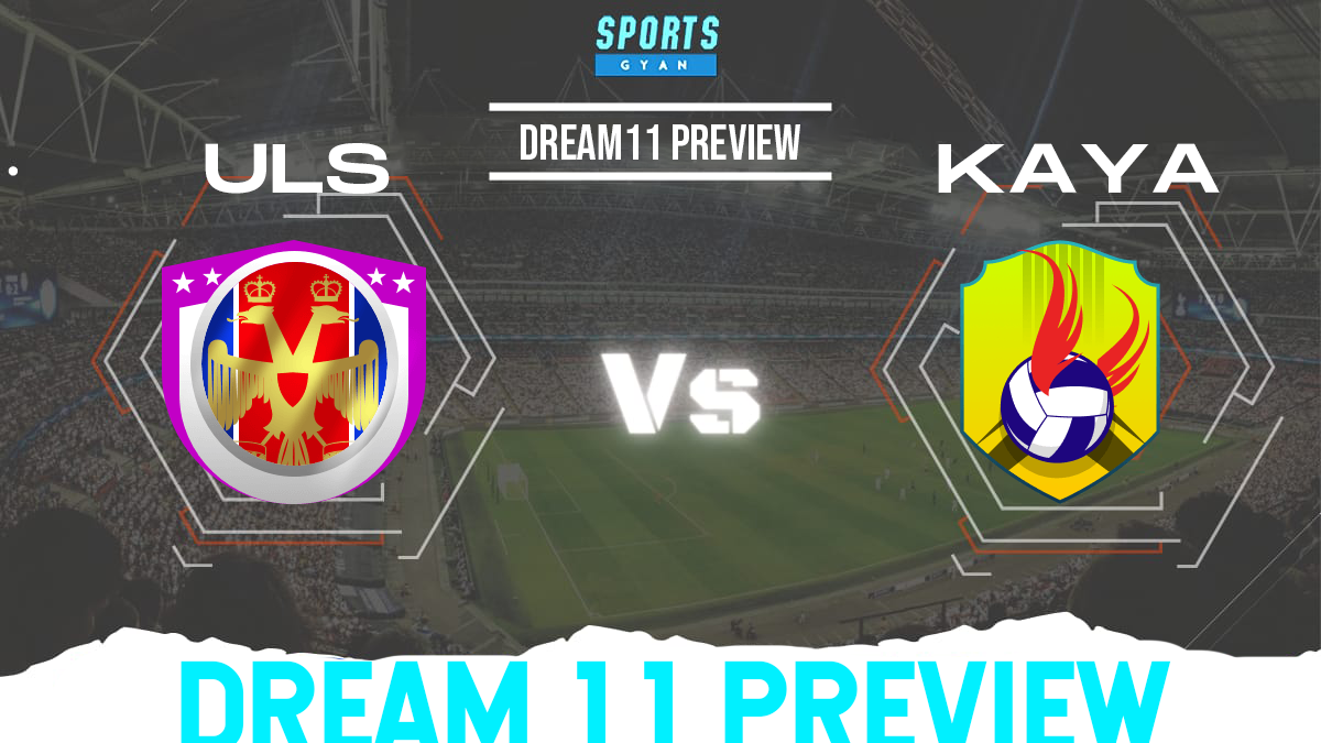 ULS vs KAYA Dream11 Team Preview and Lineups!