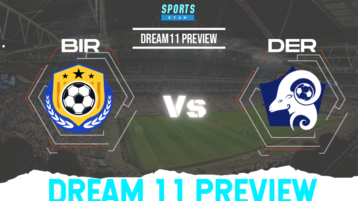 BIR vs DER Dream 11 Prediction, Player stats, Playing 11, Dream11 team and Injury Update!