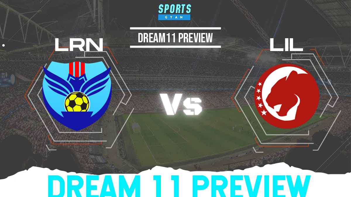 LRN vs LIL Dream 11 Prediction, Player stats, Playing 11, Dream11 team and Injury Update!