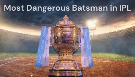 Top most Dangerous Batsman In IPL 2021