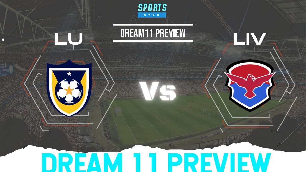 LU vs LIV Dream 11 Prediction, Player stats, Playing 11, Dream11 team and Injury Update!